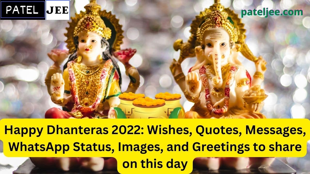 Happy Dhanteras 2022 Wishes, Quotes, Messages, WhatsApp Status, Images, and Greetings to share on this day