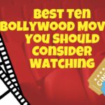 Best Ten Bollywood Movies You Should Consider Watching