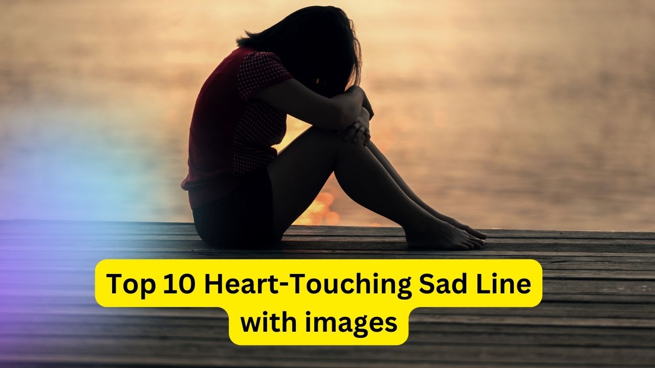 Top 10 Heart-Touching Sad Line with images