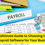 The Ultimate Guide to Choosing the Best Payroll Software for Your Business